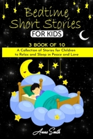 Bedtime short Stories: "3 book of 10" A Collection of Stories for Children to Relax and Sleep in Peace and Love 1801584966 Book Cover