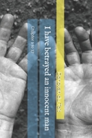 I have betrayed an innocent man 0692298657 Book Cover