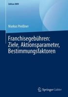 Franchisegebühren: Ziele, Aktionsparameter, Bestimmungsfaktoren (Edition KWV) 3658243414 Book Cover