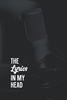 The Lyrics in My Head Songwriting Journal : Blank Lined and Manuscript Paper Lyric Notebook: Studio Microphone 1672422418 Book Cover