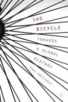 The Bicycle -- Towards a Global History 1137499494 Book Cover