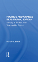 Politics and Change in Alkarak, Jordan: A Study of a Small Arab Town and Its District 036728359X Book Cover