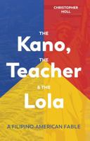The Kano, the Teacher & the Lola: A Filipino-American Fable 0985144270 Book Cover