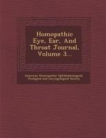 Homoeopathic Eye, Ear, And Throat Journal, Volume 3... 1271089653 Book Cover