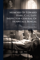 Memoirs Of Edward Hare, C.s.i., Late Inspector-general Of Hospitals, Bengal... 1272560473 Book Cover