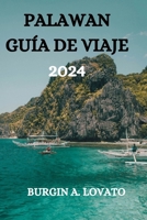 PALAWAN GUÍA DE VIAJE 2024 (Spanish Edition) B0CVVC3NTB Book Cover