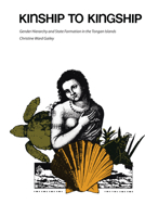 Kinship to Kingship: Gender Hierarchy and State Formation in the Tongan Islands (Texas Press Sourcebooks in Anthropology, No 14) 0292724586 Book Cover