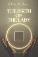 The Birth of The Lady: Based on truth B0F38D5RNK Book Cover