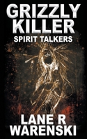 Grizzly Killer: Spirit Talkers 1647342996 Book Cover