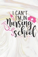 I Can't I'm In Nursing School: Nurse Journal / Notebook / Diary - Funny Quote Nurse Gift for School, Work, Birthday, or Christmas 1708240357 Book Cover