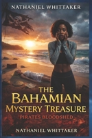 The Bahamian Mystery Treasure: Pirates Bloodshed B0FQ356Z9C Book Cover