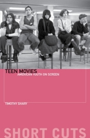 Teen Movies: American Youth on Screen (Short Cuts (Wallflower)) 1904764495 Book Cover