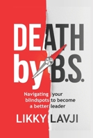 Death by BS: Navigating Your Blind Spots to become a Better Leader 177763220X Book Cover