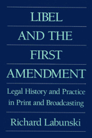Libel and the First Amendment: Legal History and Practice in Print and Broadcasting 088738790X Book Cover
