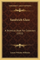 Sandwich Glass: A Technical Book For Collectors 1166942589 Book Cover