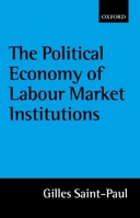 The Political Economy of Labour Market Institutions 0198293321 Book Cover