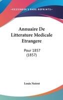 Annuaire De Litterature Medicale Etrangere: Pour 1857 (1857) 1161017119 Book Cover