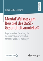 Mental Wellness am Beispiel des OASE-Gesundheitsmodells(c): Psychosoziale Beratung als Basis eines ganzheitlichen Mental-Wellness-Konzepts 3658364912 Book Cover