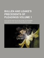 Bullen and Leake's Precedents of Pleadings Volume 1; With Notes and Rules Relating to Pleading 1130270041 Book Cover