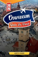 OSWIECIM GUÍA DE VIAJE 2026: Descubre gemas ocultas, monumentos históricos, consejos de viaje y experiencias vacacionales inolvidables (Spanish Edition) B0FPGB4RQV Book Cover