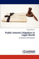 Public Interest Litigation in Legal World: An Analysis and Evaluation 3659298174 Book Cover