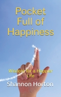 Pocket Full of Happiness : Wisdom for a Happier Life 1732443106 Book Cover