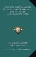 Deutsch-Amerikanische Dichter Und Dichtungen Des 17 Und 18 Jahrhunderts (1915) 1168409217 Book Cover