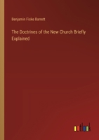 The Doctrines of the New Church Briefly Explained 3385348544 Book Cover