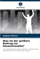 Was ist der größere Beitrag zur Gesamtrendite?: von südafrikanischen Aktien langfristig - Dividende oder Kapitalwachstum? Eine 10-Jahres-Analyse 6203107131 Book Cover