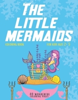 The Little Mermaids Coloring Book For Kids Ages 2-5: 40 Cute Completely Unique Coloring Pages, Super Sweet Mermaid Activity Book, Draw Mermaids Find, B08C961BHX Book Cover