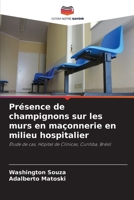 Présence de champignons sur les murs en maçonnerie en milieu hospitalier: Étude de cas, Hôpital de Clínicas, Curitiba, Brésil (French Edition) 6208809657 Book Cover