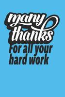 Many Thanks For All Your Hard Work: Employee Appreciation Gift for Your Employees, Coworkers, or Boss 1080435034 Book Cover