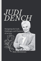 JUDI DENCH: Navigating the Craft, Challenges, and Charisma of an Icon B0CPQPQPTF Book Cover
