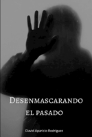 Desenmascarando el pasado B09PK82YSK Book Cover