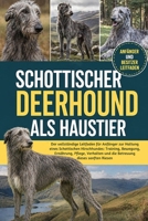 SCHOTTISCHER DEERHOUND ALS HAUSTIER: Der vollständige Leitfaden für Anfänger zur Haltung eines Schottischen Hirschhundes: Training, Bewegung, ... dieses sanften Riesen (German Edition) B0GYKHHXX7 Book Cover