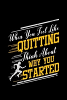 When You Feel Like Quitting Think About Why You Started: cross gift running runner track - 110 Pages Notebook/Journal 1670464709 Book Cover