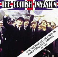 The British Invasion: How the Beatles and Other UK Bands Conquered America 1842402471 Book Cover