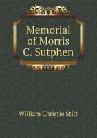 Memorial of Morris C. Sutphen 117489816X Book Cover