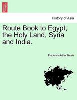 Route Book to Egypt, the Holy Land, Syria and India. 1241523908 Book Cover