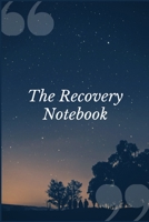 The Recovery Notebook: A Prompt Journal Writing Notebook for Maintaining and Stabilizing Your Recovery and Sobriety 169250522X Book Cover