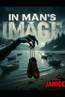 IN MAN'S IMAGE: THE BOOK OF JANICE B0FQJT85WD Book Cover