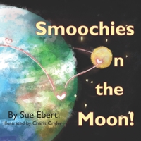 Smoochies on the Moon B0DQLYDPR9 Book Cover