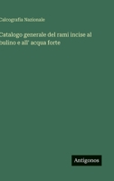 Catalogo generale del rami incise al bulino e all' acqua forte (Italian Edition) 3385059380 Book Cover