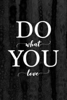 Journal: Do What You Love Lined Notebook: 110 Blank Lined (6x9) Pages to Jot Down Your Thoughts 1692973355 Book Cover