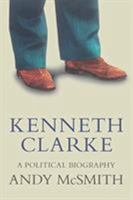 Kenneth Clarke : A Political Biography 1786637545 Book Cover