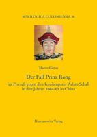 Der Fall Prinz Rong: Im Prozess Gegen Den Jesuitenpater Adam Schall in Den Jahren 1664/65 in China 3447109858 Book Cover