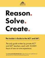 Reason. Solve. Create.: The Insider's Guide to the ACT and SAT. 1541026918 Book Cover