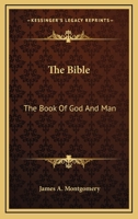 The Bible: The Book Of God And Man 0548438986 Book Cover
