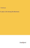 A Lady's Life Among the Mormons 338215725X Book Cover