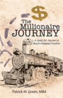 The Millionaire Journey: A Guide for Anyone to Reach Financial Freedom 1512798452 Book Cover